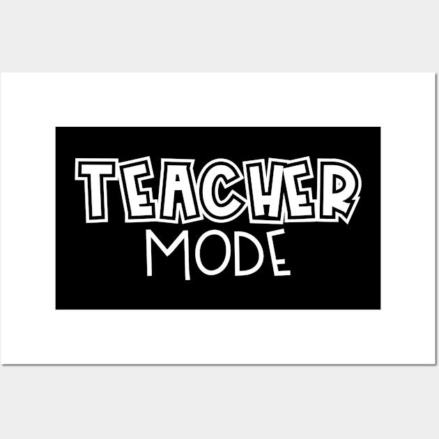 Teacher Mode Wall Art by CasualTeesOfFashion